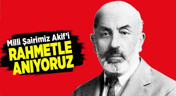 Türk Edebiyatının Unutulmaz İsmi Mehmet Akif Ersoy'un Ölüm Yıldönümü Anıldı