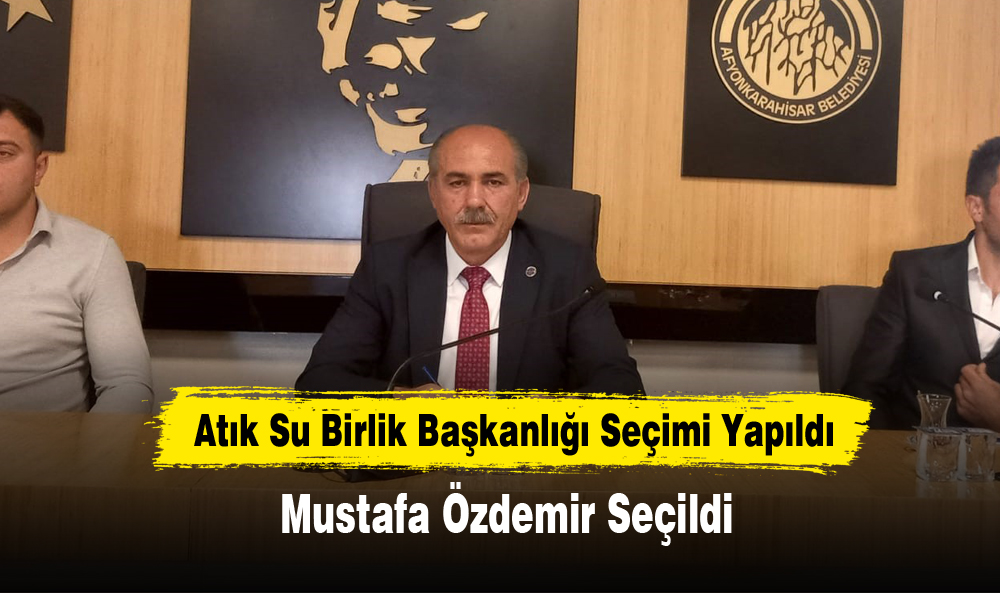 Atık Su Birlik Başkanlığı Seçimi Yapıldı