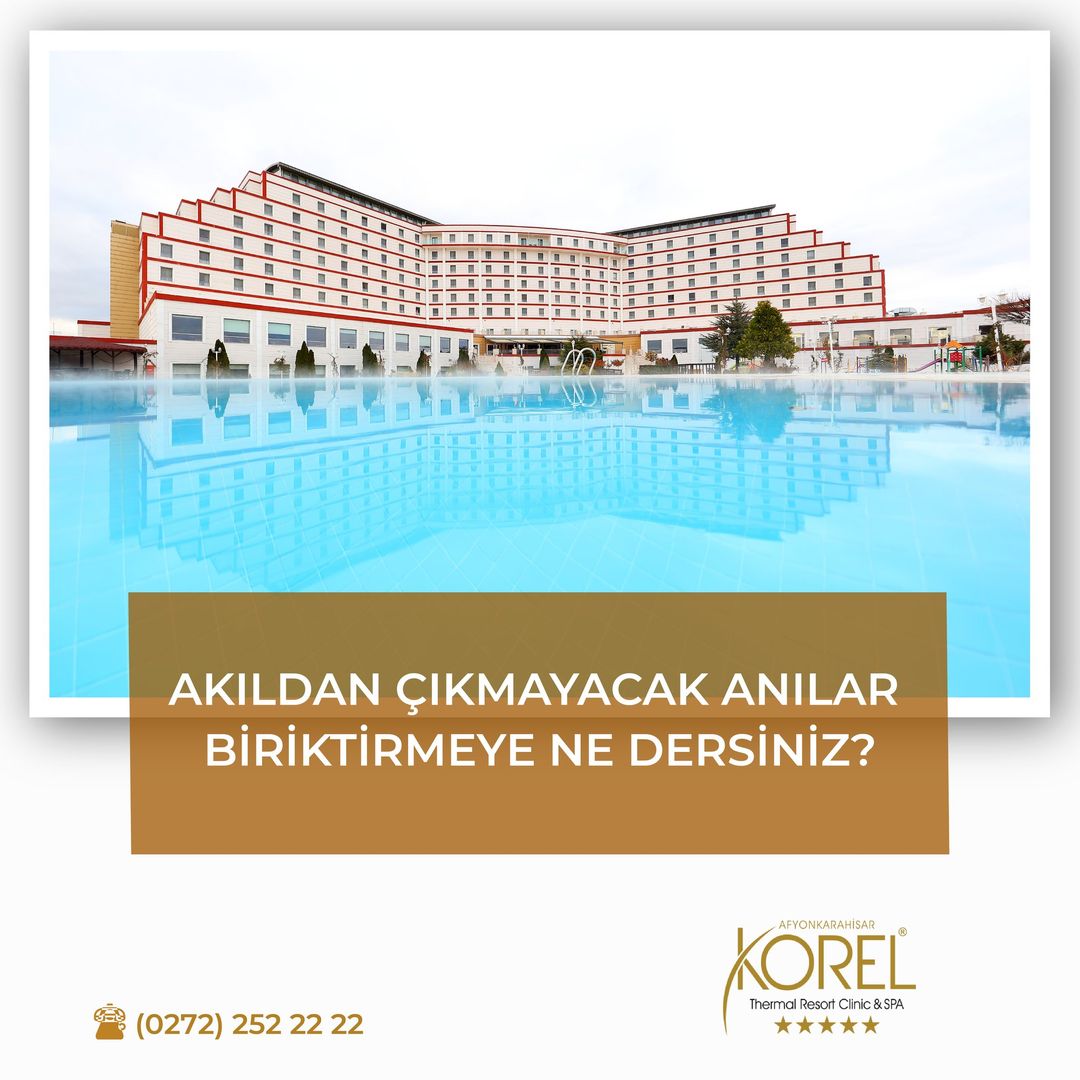 Ailecek Unutulmaz Bir Tatil İçin Korel Thermal Resort Clinic & Spa!